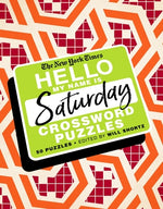 Book cover for The New York Times Hello, My Name Is Saturday: 50 Saturday Crossword Puzzles