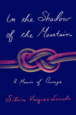 Book cover for In the Shadow of the Mountain: A Memoir of Courage