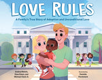 Book cover for Love Rules: A Family's True Story of Adoption and Unconditional Love
