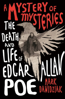 Book cover for A Mystery of Mysteries: The Death and Life of Edgar Allan Poe