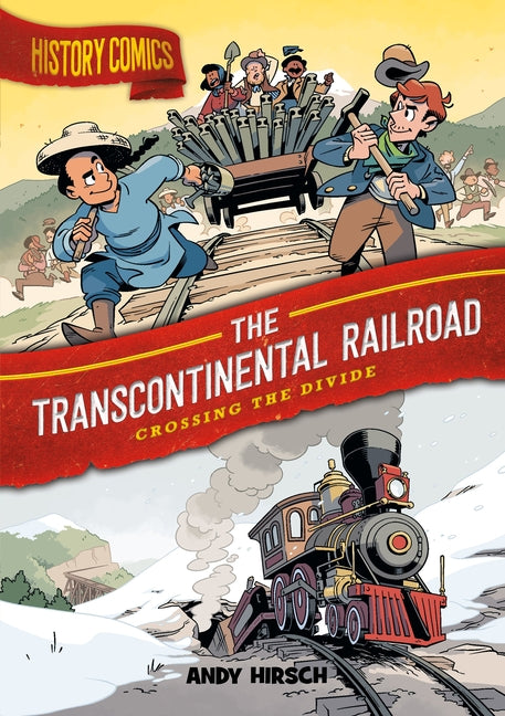 Book cover for History Comics: The Transcontinental Railroad: Crossing the Divide