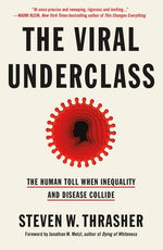 Book cover for The Viral Underclass: The Human Toll When Inequality and Disease Collide