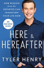 Book cover for Here & Hereafter: How Wisdom from the Departed Can Transform Your Life Now