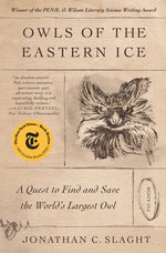 Book cover for Owls of the Eastern Ice: A Quest to Find and Save the World's Largest Owl