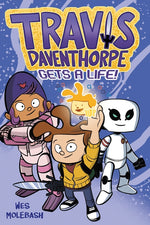 Book cover for Travis Daventhorpe Gets a Life!: A Graphic Novel