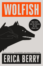 Book cover for Wolfish: Wolf, Self, and the Stories We Tell about Fear