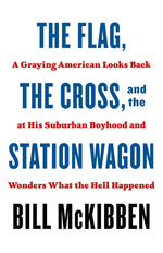Book cover for The Flag, the Cross, and the Station Wagon: A Graying American Looks Back at His Suburban Boyhood and Wonders What the Hell Happened