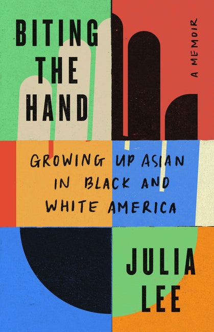 Book cover for Biting the Hand: Growing Up Asian in Black and White America