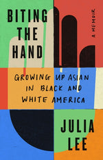 Book cover for Biting the Hand: Growing Up Asian in Black and White America