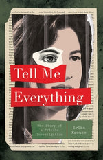 Book cover for Tell Me Everything: The Story of a Private Investigation