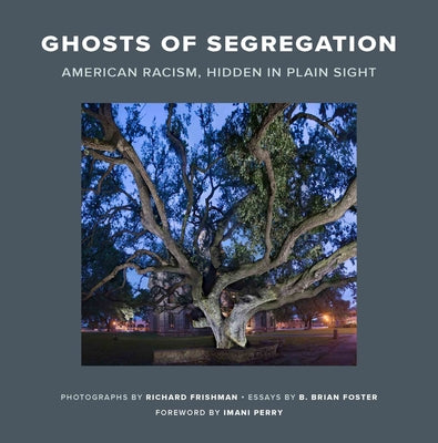 Book cover for Ghosts of Segregation: American Racism, Hidden in Plain Sight