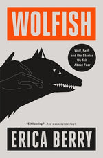 Book cover for Wolfish: Wolf, Self, and the Stories We Tell about Fear