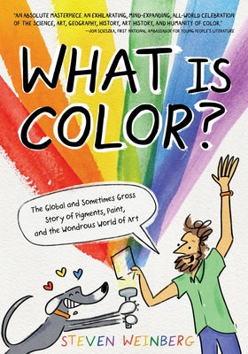 Book cover for What Is Color?: The Global and Sometimes Gross Story of Pigments, Paint, and the Wondrous World of Art