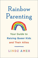 Book cover for Rainbow Parenting: Your Guide to Raising Queer Kids and Their Allies