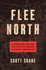 Book cover for Flee North: A Forgotten Hero and the Fight for Freedom in Slavery's Borderland