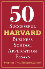 Book cover for 50 Successful Harvard Business School Application Essays: With Analysis by the Staff of the Harvard Crimson