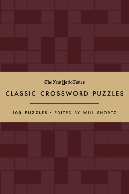 Book cover for New York Times Classic Crossword Puzzles (Cranberry and Gold): 100 Puzzles Edited by Will Shortz