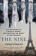 Book cover for The Nine: The True Story of a Band of Women Who Survived the Worst of Nazi Germany
