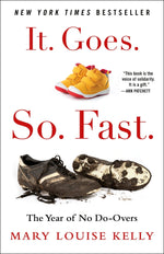 Book cover for It. Goes. So. Fast.: The Year of No Do-Overs