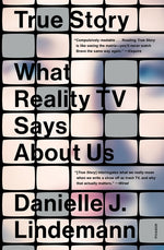 Book cover for True Story: What Reality TV Says about Us