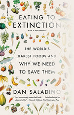 Book cover for Eating to Extinction: The World's Rarest Foods and Why We Need to Save Them