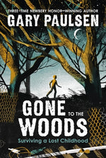 Book cover for Gone to the Woods: Surviving a Lost Childhood