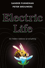 Book cover for Electric Life: The Hidden Radiance of Everything