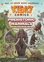 Book cover for Science Comics: Prehistoric Mammals: From the Jurassic to the Ice Age