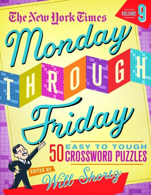 Book cover for The New York Times Monday Through Friday Easy to Tough Crossword Puzzles Volume 9: 50 Puzzles from the Pages of the New York Times