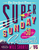 Book cover for The New York Times Super Sunday Crosswords Volume 15: 50 Sunday Puzzles