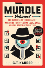 Book cover for Murdle: Volume 1: 100 Elementary to Impossible Mysteries to Solve Using Logic, Skill, and the Power of Deduction