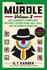 Book cover for Murdle: Volume 3: 100 Elementary to Impossible Mysteries to Solve Using Logic, Skill, and the Power of Deduction