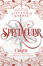 Book cover for Spectacular: A Caraval Holiday Novella