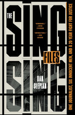 Book cover for Sing Sing Files: One Journalist, Six Innocent Men, and a Twenty-Year Fight for Justice