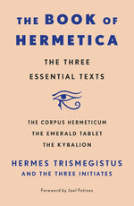 Book cover for The Book of Hermetica: The Three Essential Texts: The Corpus Hermeticum, the Emerald Tablet, the Kybalion