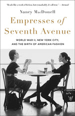 Book cover for Empresses of Seventh Avenue: World War II, New York City, and the Birth of American Fashion