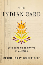 Book cover for Indian Card: Who Gets to Be Native in America