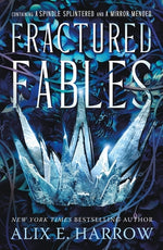 Book cover for Fractured Fables: Containing a Spindle Splintered and a Mirror Mended
