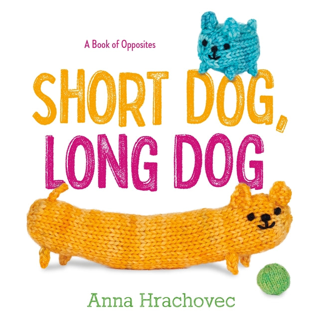 Book cover for Short Dog, Long Dog: A Book of Opposites