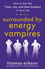 Book cover for Surrounded by Energy Vampires: How to Slay the Time, Joy, and Soul Suckers in Your Life