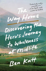 Book cover for The Way Home: Discovering the Hero's Journey to Wholeness at Midlife