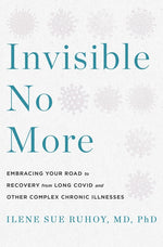 Book cover for Invisible No More: Embracing Your Road to Recovery from Long Covid and Other Complex Chronic Illnesses