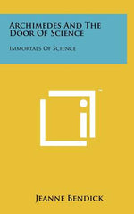 Book cover for Archimedes And The Door Of Science: Immortals Of Science