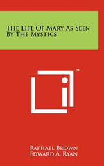 Book cover for The Life Of Mary As Seen By The Mystics