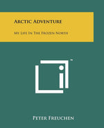 Book cover for Arctic Adventure: My Life in the Frozen North
