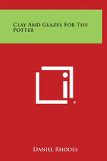 Book cover for Clay and Glazes for the Potter