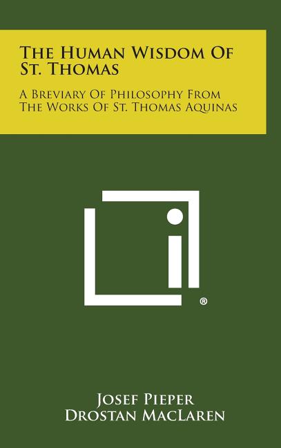 Book cover for Human Wisdom Of St. Thomas: A Breviary Of Philosophy From The Works Of St. Thomas Aquinas