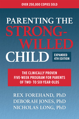 Book cover for Parenting the Strong-Willed Child, Expanded Fourth Edition: The Clinically Proven Five-Week Program for Parents of Two- To Six-Year-Olds