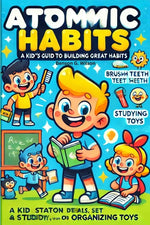 Book cover for Atomic Habits: A Kid-Friendly Guide to Great Habits