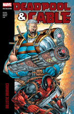 Book cover for Deadpool & Cable Modern Era Epic Collection: Ballistic Bromance